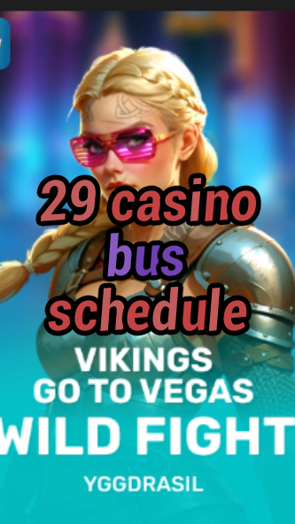 29 casino bus schedule-fqqjrm9vrme7zzjgfjql.com